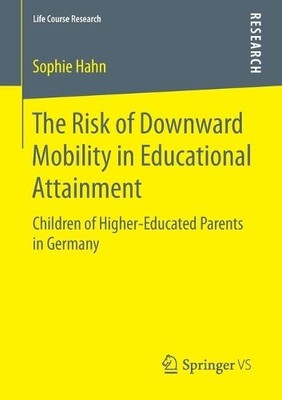 The Risk of Downward Mobility in Educational Attainment - 9783658145972