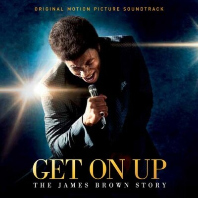 Get on Up: the James Brown Story (Original Motion Picture Soundtrack) by...