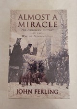 "Almost a Miracle" by John Ferling (Hardcover 2007)