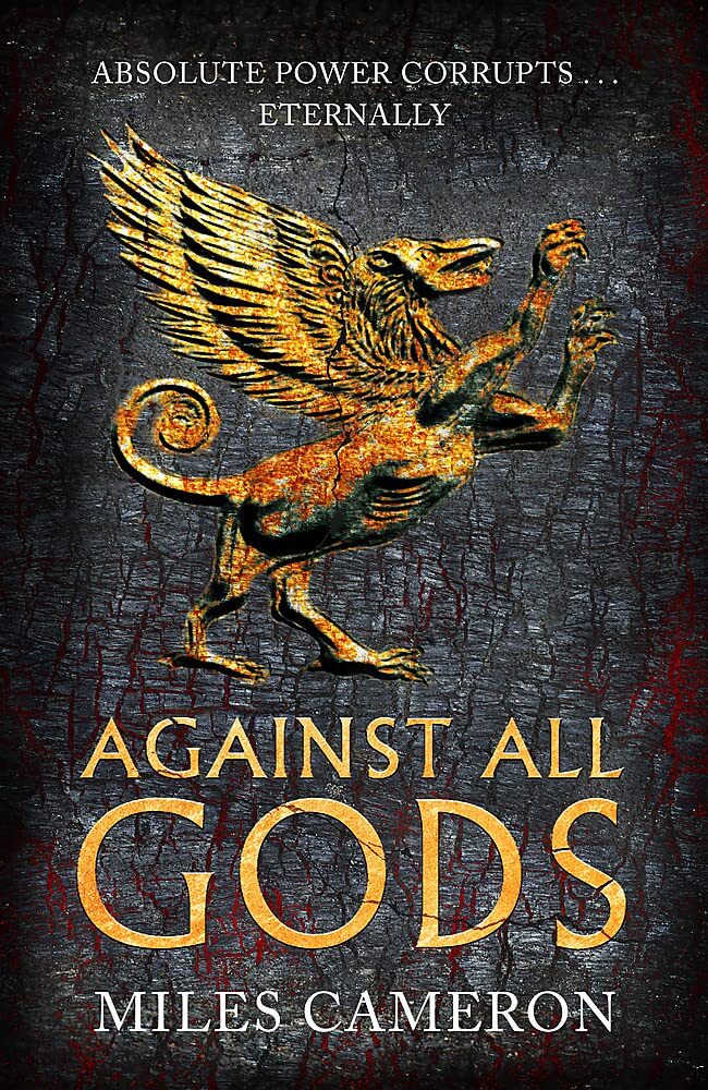 Against All Gods The Age of Bronze: Book 1 by Miles Cameron 9781473232518