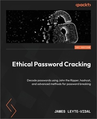 Ethical Password Cracking: Decode passwords using John the Ripper, hashcat, and