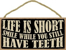 Life Is Short Smile While You Still Have Teeth Funny Wood Sign Gift 10x5 New 922