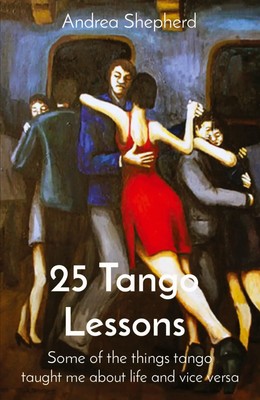 25 Tango Lessons | Some of the things tango taught me about life and vice versa
