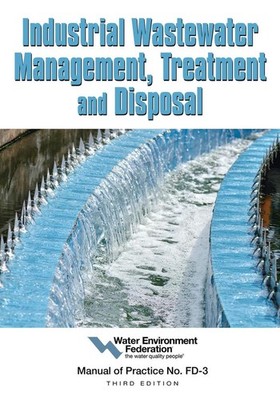 Industrial Wastewater Management, Treatment, and Disposal: Manual of Practice FD
