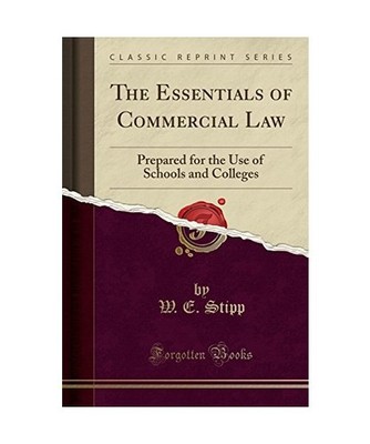 The Essentials of Commercial Law: Prepared for the Use of Schools and Colleges 