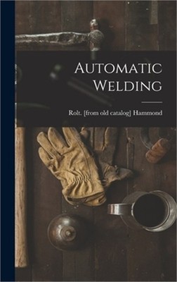 Automatic Welding (Hardback or Cased Book)