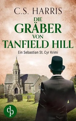 Die Gräber von Tanfield Hill C. S. Harris Taschenbuch 384 S. Deutsch 2021