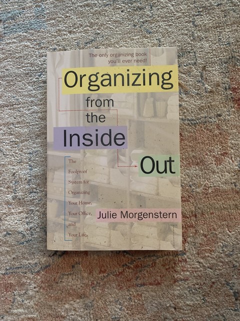 Organizing from the Inside Out : The Foolproof System for Organizing