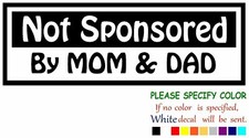 Not Sponcered by mom and dad Vinyl Decal Sticker Car Window Bumper Wall 12"