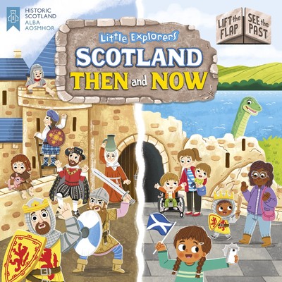 Little Explorers: Scotland Then and Now (Lift the Flap, See the Past) (Pictu...