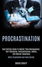 Procrastination: Goal Setting Guide to Master Time Management,