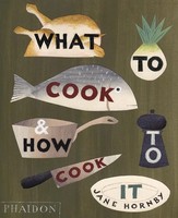 What To Cook And How To Cook It | Jane Hornby | Englisch | Buch | 416 S. | 2010