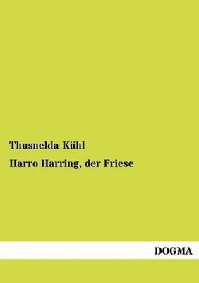 Harro Harring, Der Friese by Thusnelda K. Hl (German) Paperback Book
