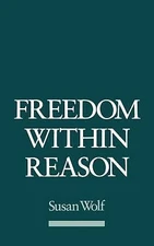 Freedom within Reason - Susan Wolf