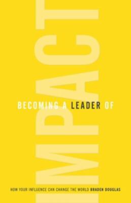 Becoming a Leader of Impact: How - 9781544515175, Braden Douglas, paperback, new