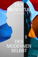 Der Siegeszug Des Modernen Selbst Carl R. Trueman