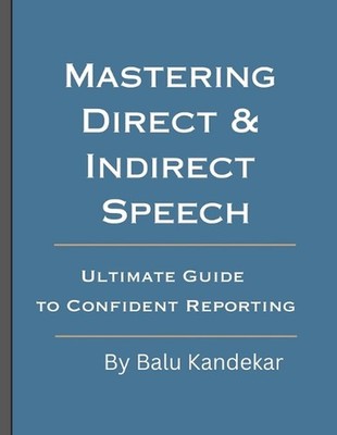Mastering Direct & Indirect Speech: Ultimate Guide to Confident Reporting by Bal