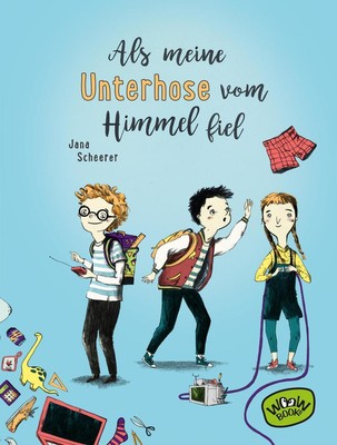 Als meine Unterhose vom Himmel fiel | Jana Scheerer | 2017 | deutsch