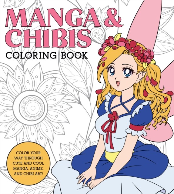 Manga & Chibis Coloring Book: Color your way through cute and cool  PAPERBACK