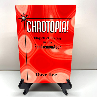 Chaotopia Magick & Ecstasy in the PandaemonAeon Dave Lee Phil Hine First Edition