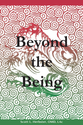 Integrative Chinese Herbal Therapy: Vol. I Beyond the Being (The Correspondences