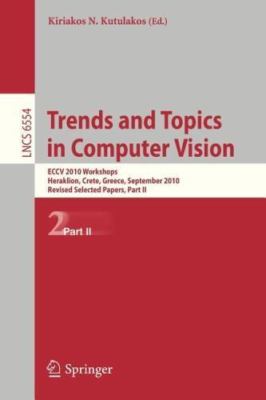 Trends and Topics in Computer Vision : ECCV 2010 Workshops, Heraklion, Crete,...