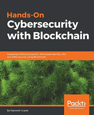 Hands-On Cybersecurity with Blockchain: Implement DDoS  -  NEW Rajneesh Gupta 20