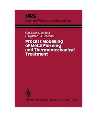 Process Modelling of Metal Forming and Thermomechanical Treatment (Materials Res