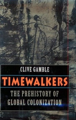 Timewalkers : The Prehistory of Global Colonization Hardcover Cli
