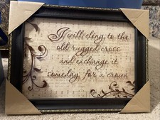 "I will cling to the old rugged cross & exchange it someday for a crown" Framed