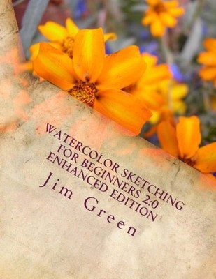 WATERCOLOR SKETCHING FOR BEGINNERS 2:0 ENHANCED EDITION By Jim Green *BRAND NEW*