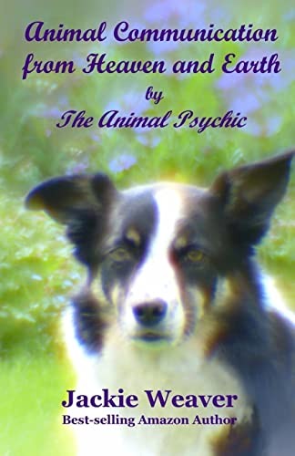 Animal Communication from Heaven and Earth: by The Animal Psychic: Volume 5 By