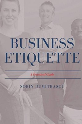 Business Etiquette A Practical Guide -  NEW Dumitrascu. Sor 2020-09-20