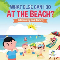 Educando Kids | What Else Can I Do At The Beach? Kids Coloring Book Nature