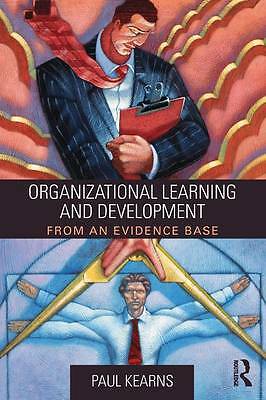 Organizational Learning and Development: From an Evidence Base by 