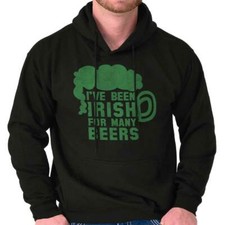 St Patrick's Day Been Irish For Many Beers Hoodie Hooded Sweatshirt Men Women