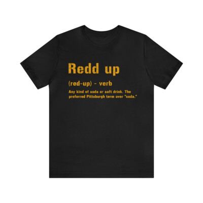 Redd up T-Shirt  - Pittsburgheese Shirt