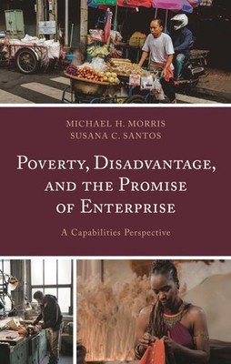 Poverty, Disadvantage, and the Promise of Enterprise : A Capabilities Perspec...