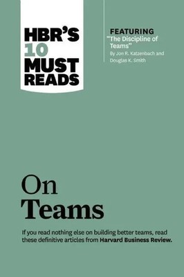 HBR's 10 Must Reads on Teams (with featured article The Discipline of Teams,...