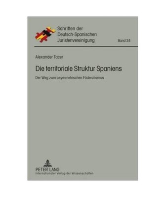 Die territoriale Struktur Spaniens: Der Weg zum asymmetrischen Föderalismus: De