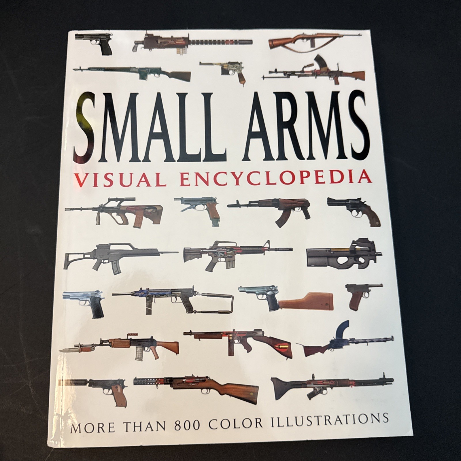 Small Arms Visual Encyclopedia Martin J Dougherty 2011 Hardcover 800+ Photos
