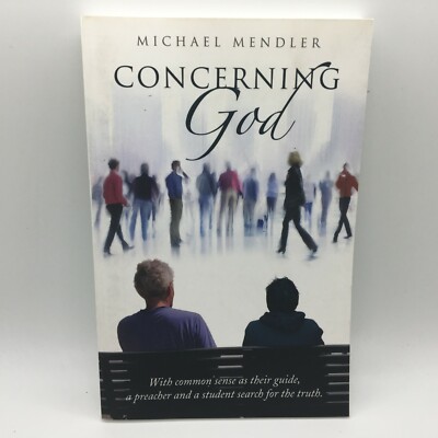 Concerning God : With Common Sense As Their Guide, a Preacher Mendler Free Ship