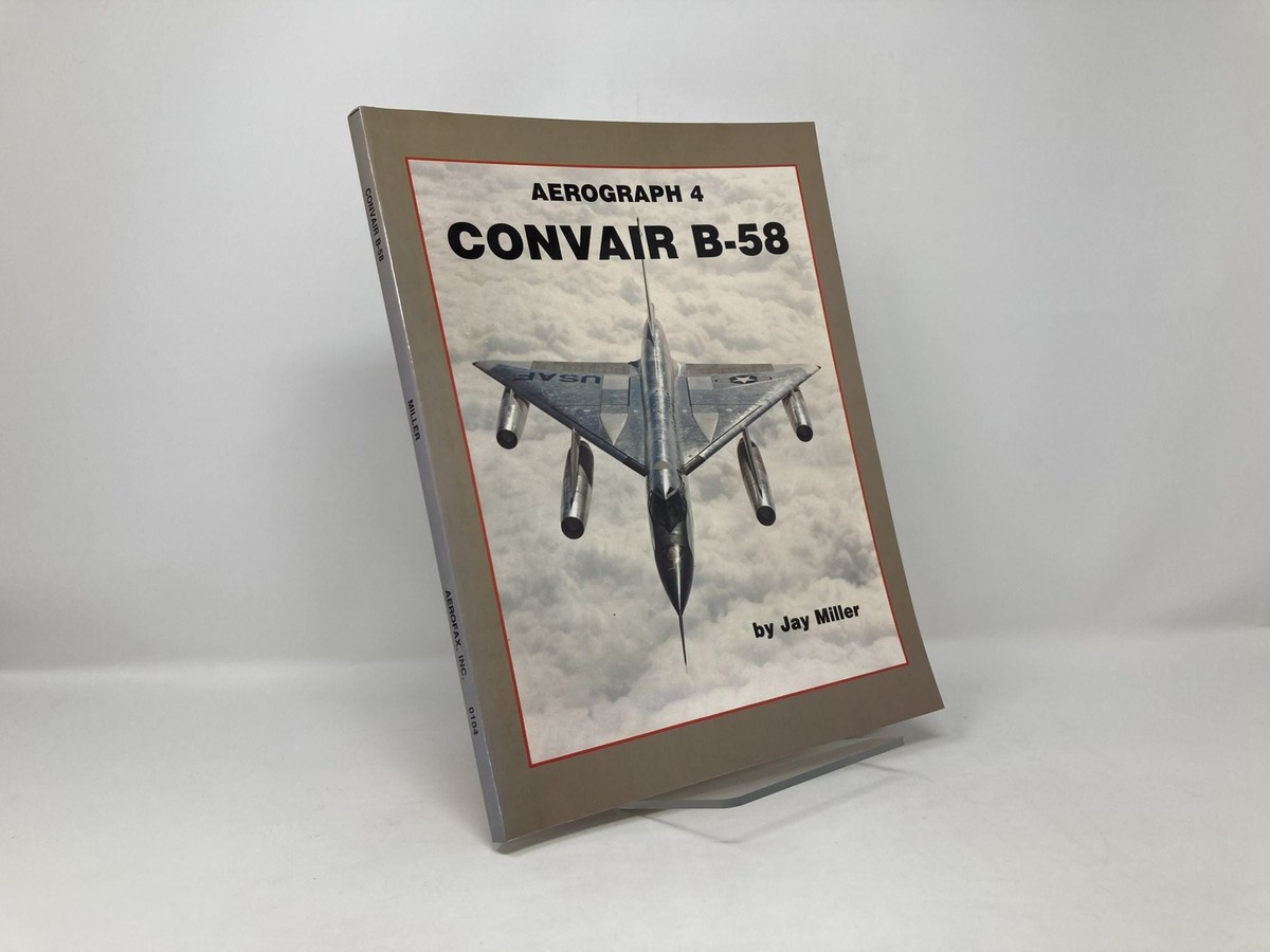AEROGRAPH4 CONVAIR B-58　Jay Miller Convair B-58 Aerograph 4 by Jay Miller First 1st Edition LN PB