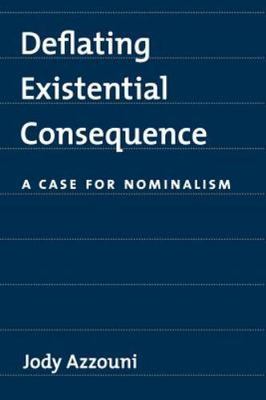 Deflating Existential Consequence : A Case for Nominalism, Paperback by Azzou...