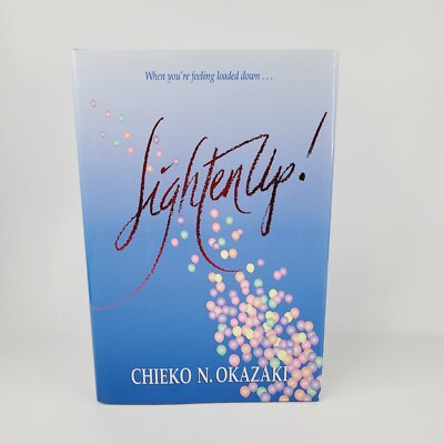 Lighten Up!: Finding Real Joy in Real Life by Chieko N. Okazaki
