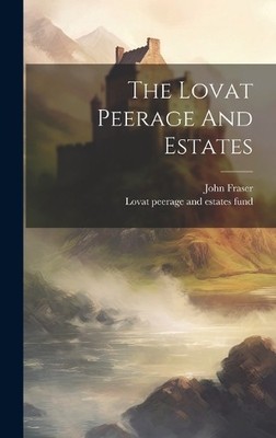 John Fraser (self-styled lord Lovat.) Lov The Lovat Peera (Hardback) (UK IMPORT)
