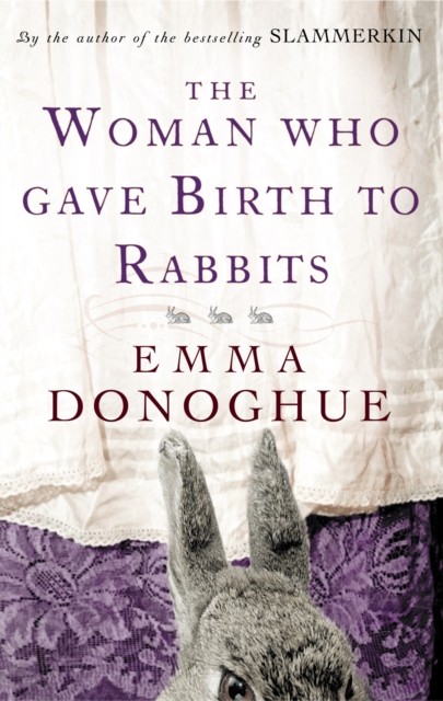The Woman Who Gave Birth To Rabbits by Emma Donoghue (Paperback Book)