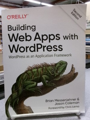 Building Web Apps with WordPress: WordPress as an Application Framework, Messenl