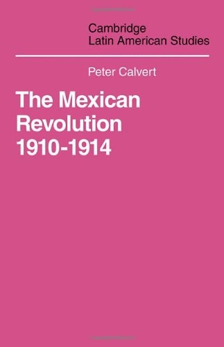 Mexican Revolution 1910-1914: The Diplomacy of . Calvert<|