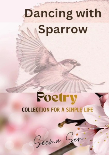 Dancing With Sparrow Poetry Collection For A Simple Life Seema Sen Taschenbuch-image